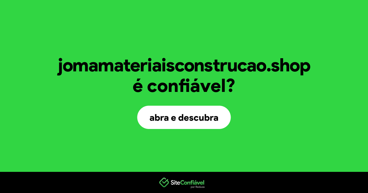 O site jomamateriaisconstrucao.shop é confiável?