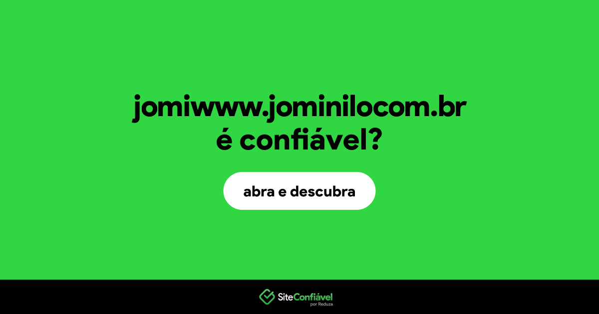 O site jomiwww.jominilocom.br é confiável?