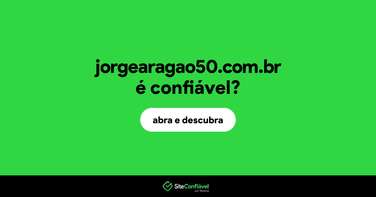O site jorgearagao50.com.br é confiável?