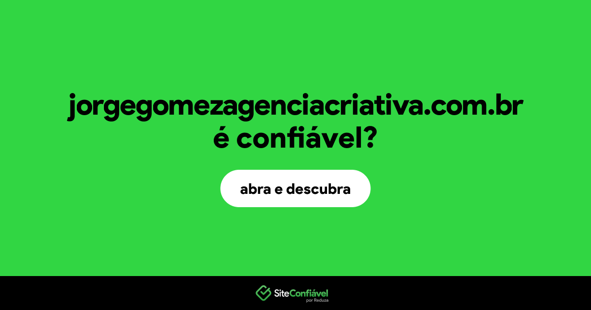 O site jorgegomezagenciacriativa.com.br é confiável?