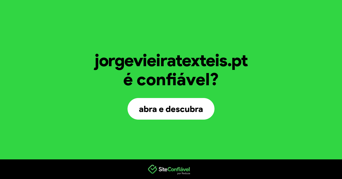 O site jorgevieiratexteis.pt é confiável?