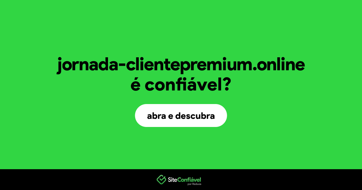 O site jornada-clientepremium.online é confiável?