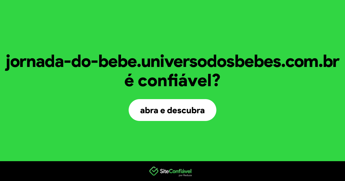 O site jornada-do-bebe.universodosbebes.com.br é confiável?