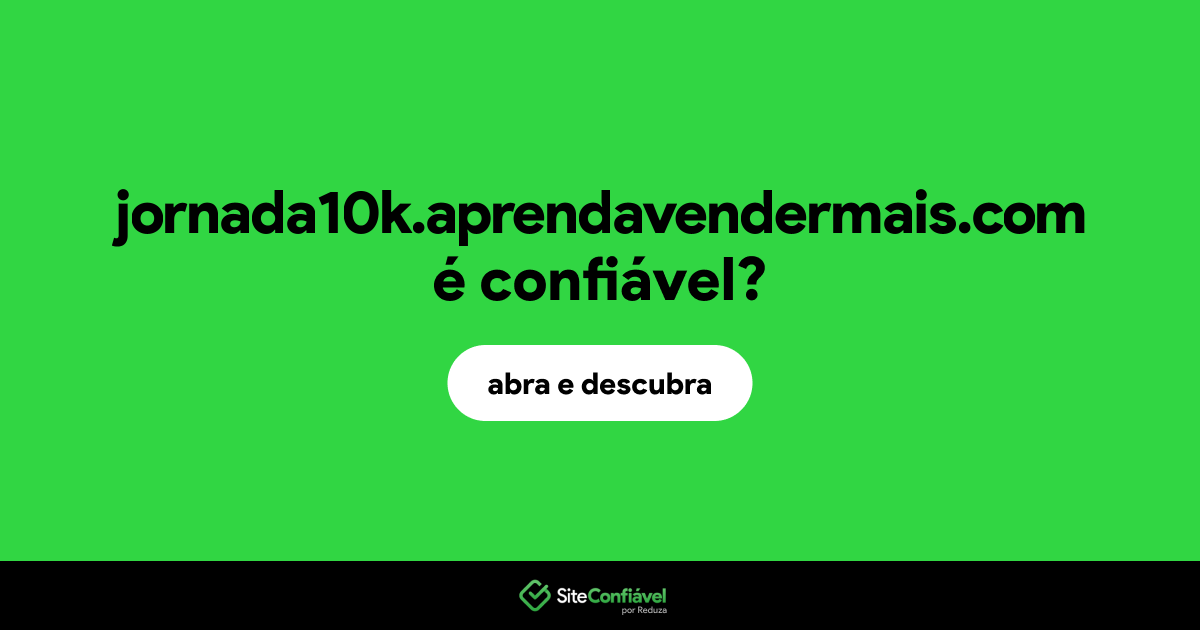 O site jornada10k.aprendavendermais.com é confiável?