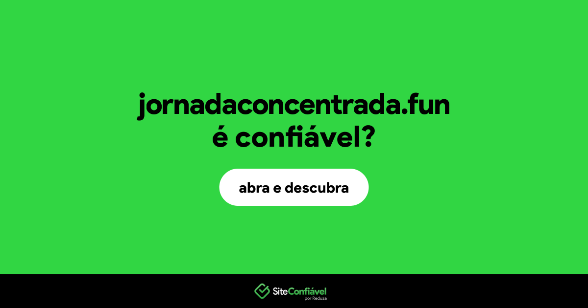 O site jornadaconcentrada.fun é confiável?