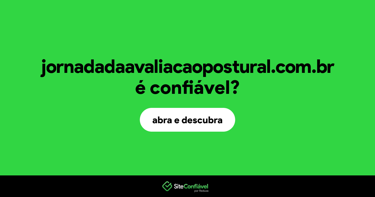 O site jornadadaavaliacaopostural.com.br é confiável?