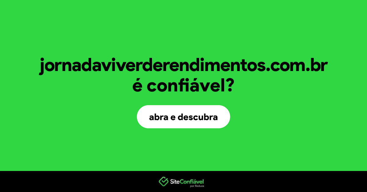 O site jornadaviverderendimentos.com.br é confiável?