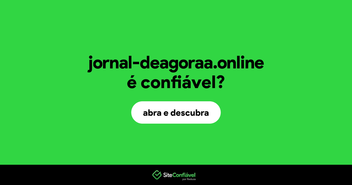 O site jornal-deagoraa.online é confiável?