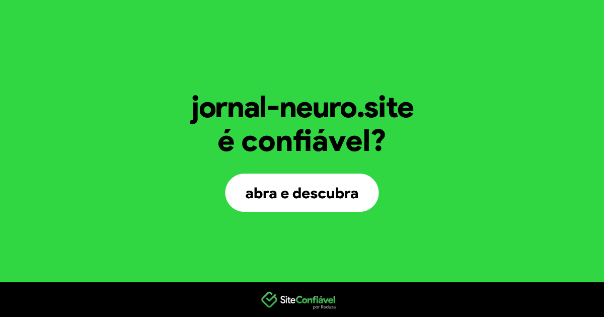 O site jornal-neuro.site é confiável?