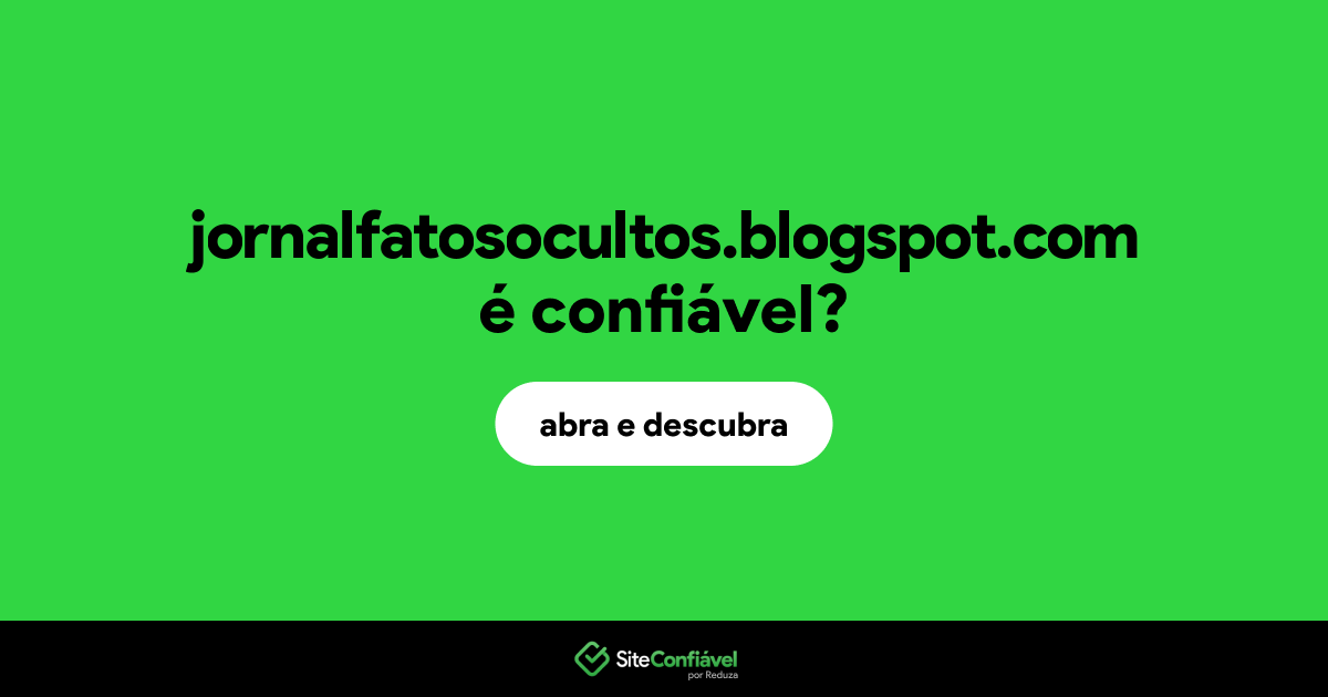 O site jornalfatosocultos.blogspot.com é confiável?