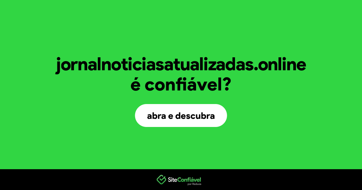 O site jornalnoticiasatualizadas.online é confiável?