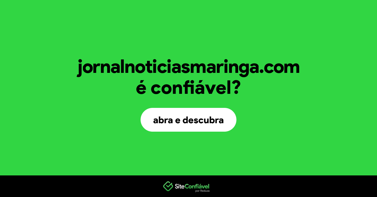 O site jornalnoticiasmaringa.com é confiável?