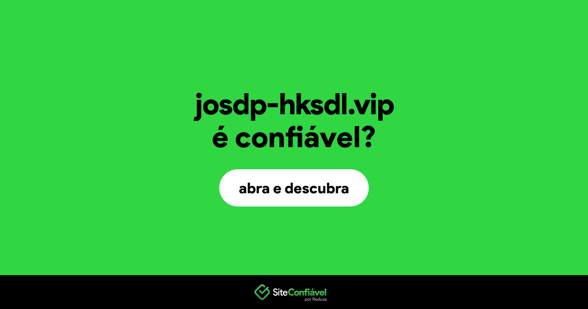 O site josdp-hksdl.vip é confiável?