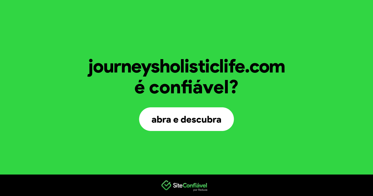 O site journeysholisticlife.com é confiável?