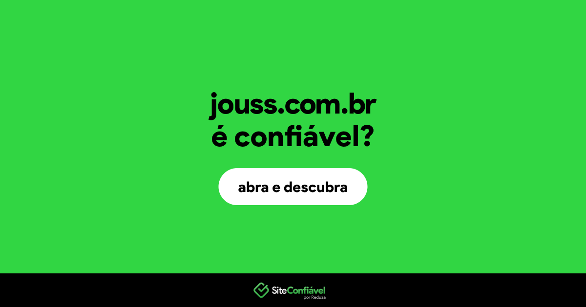 O site jouss.com.br é confiável?