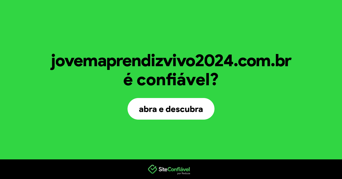 O site jovemaprendizvivo2024.com.br é confiável?