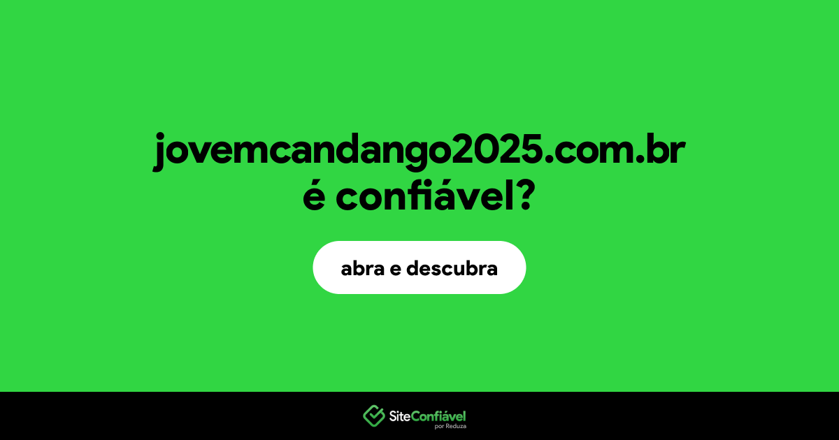 O site jovemcandango2025.com.br é confiável?
