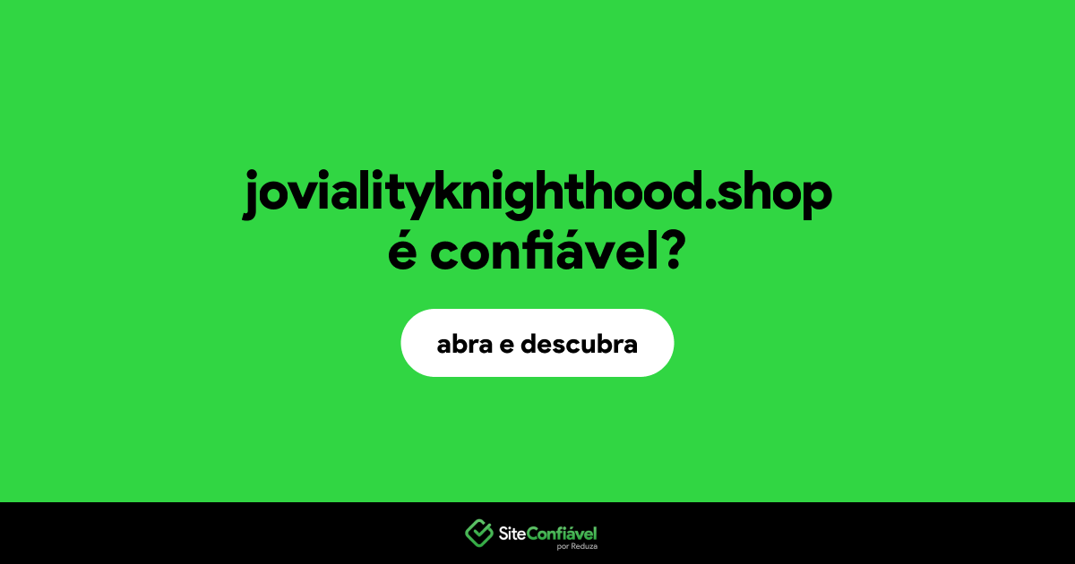 O site jovialityknighthood.shop é confiável?