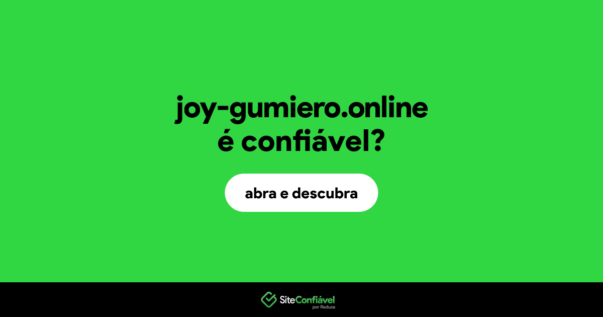 O site joy-gumiero.online é confiável?