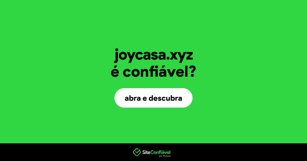 O site joycasa.xyz é confiável?