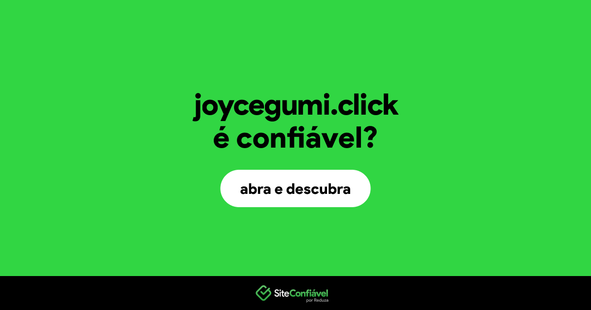O site joycegumi.click é confiável?