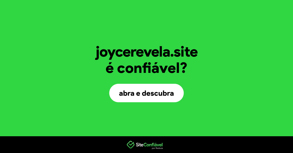 O site joycerevela.site é confiável?