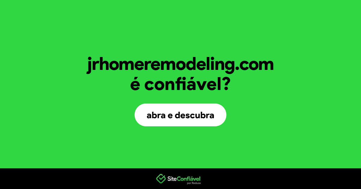 O site jrhomeremodeling.com é confiável?