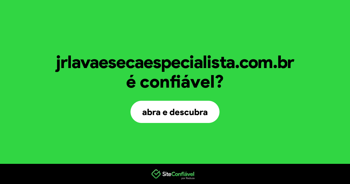 O site jrlavaesecaespecialista.com.br é confiável?