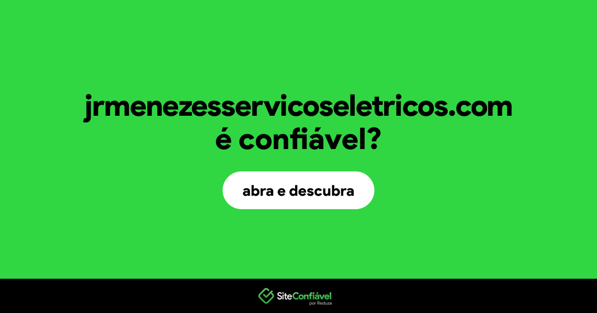 O site jrmenezesservicoseletricos.com é confiável?