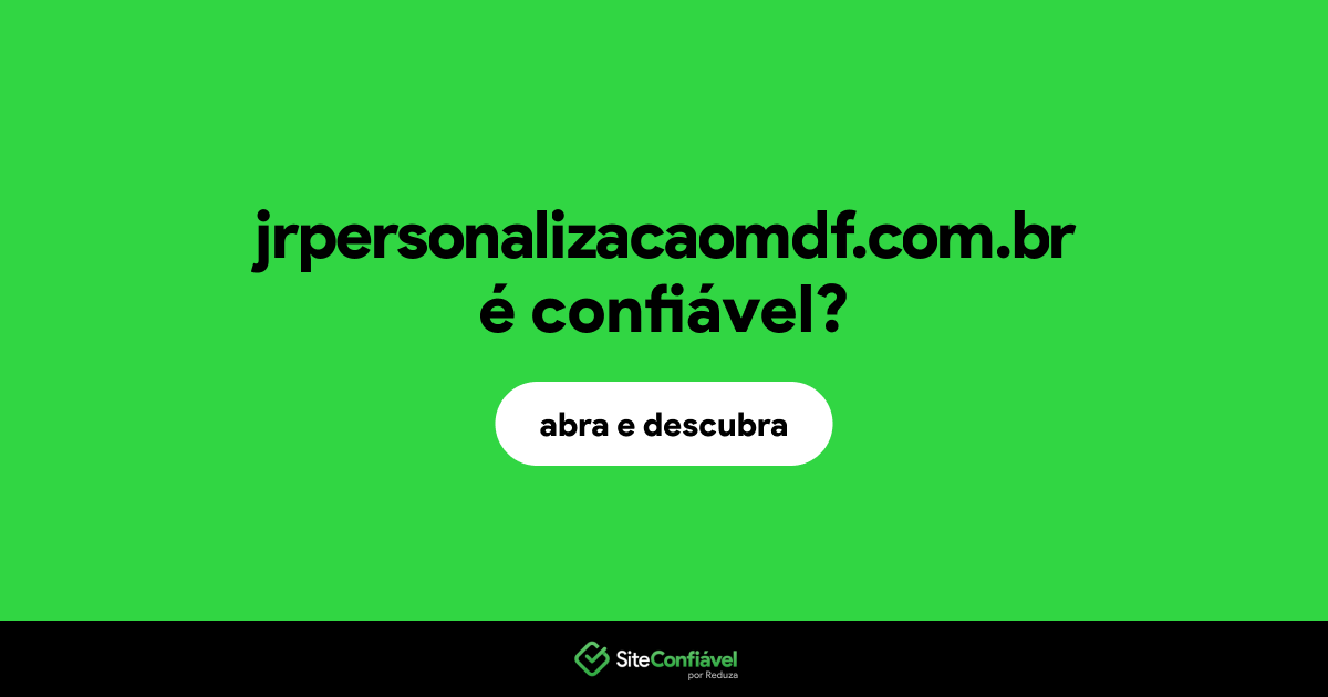 O site jrpersonalizacaomdf.com.br é confiável?
