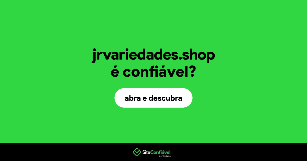O site jrvariedades.shop é confiável?