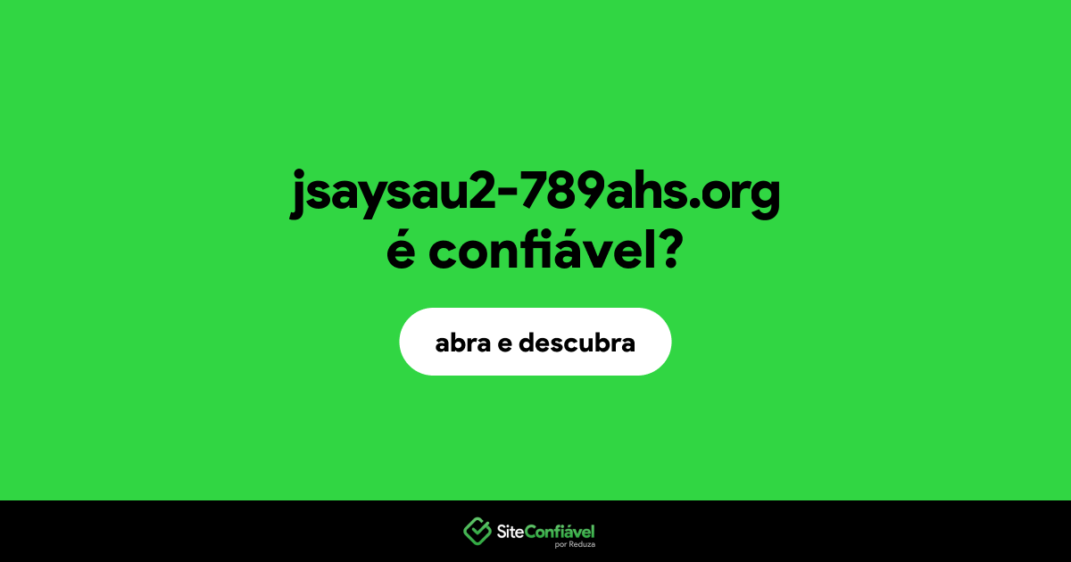 O site jsaysau2-789ahs.org é confiável?