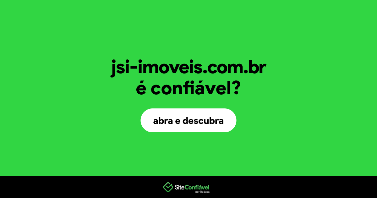 O site jsi-imoveis.com.br é confiável?