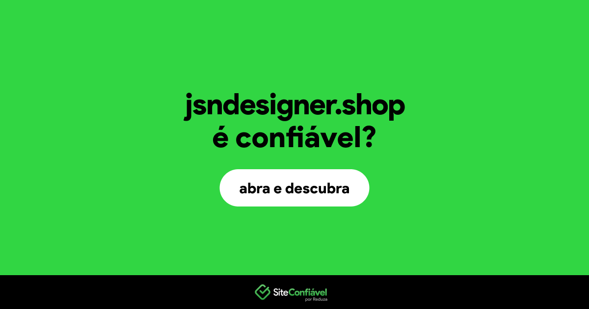 O site jsndesigner.shop é confiável?