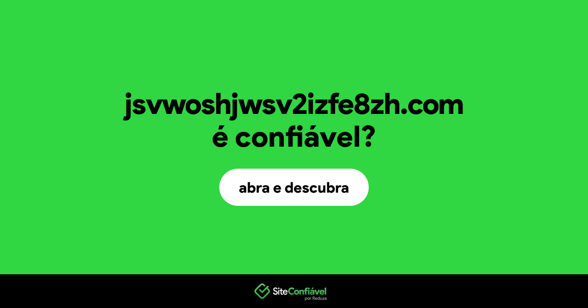 O site jsvwoshjwsv2izfe8zh.com é confiável?