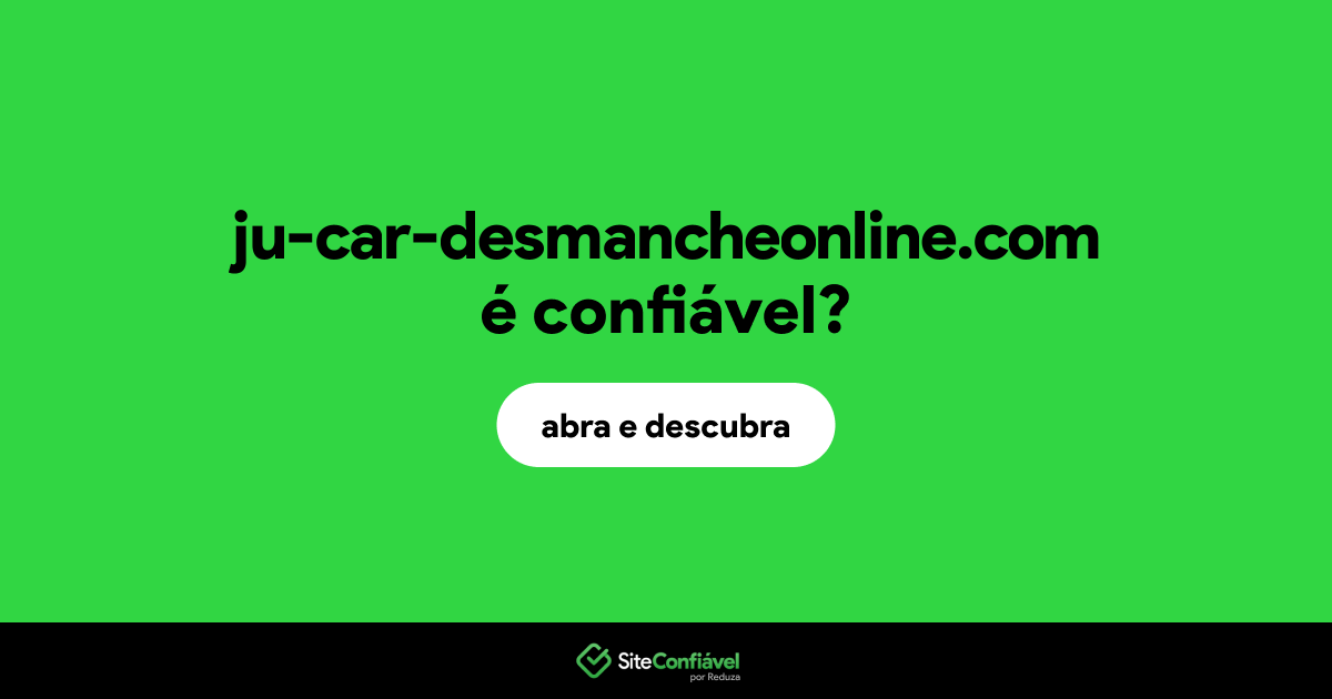 O site ju-car-desmancheonline.com é confiável?