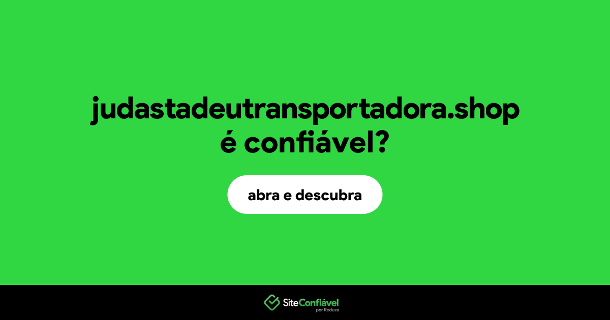 O site judastadeutransportadora.shop é confiável?
