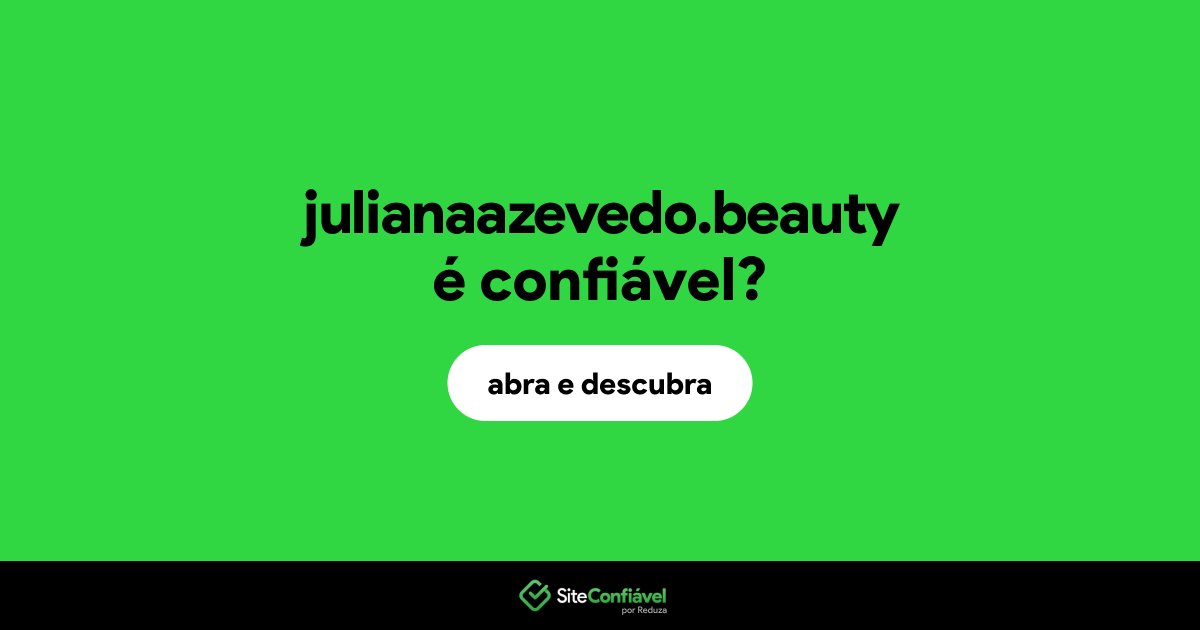 O site julianaazevedo.beauty é confiável?