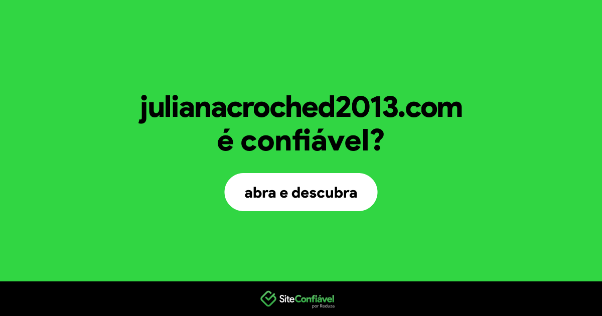 O site julianacroched2013.com é confiável?
