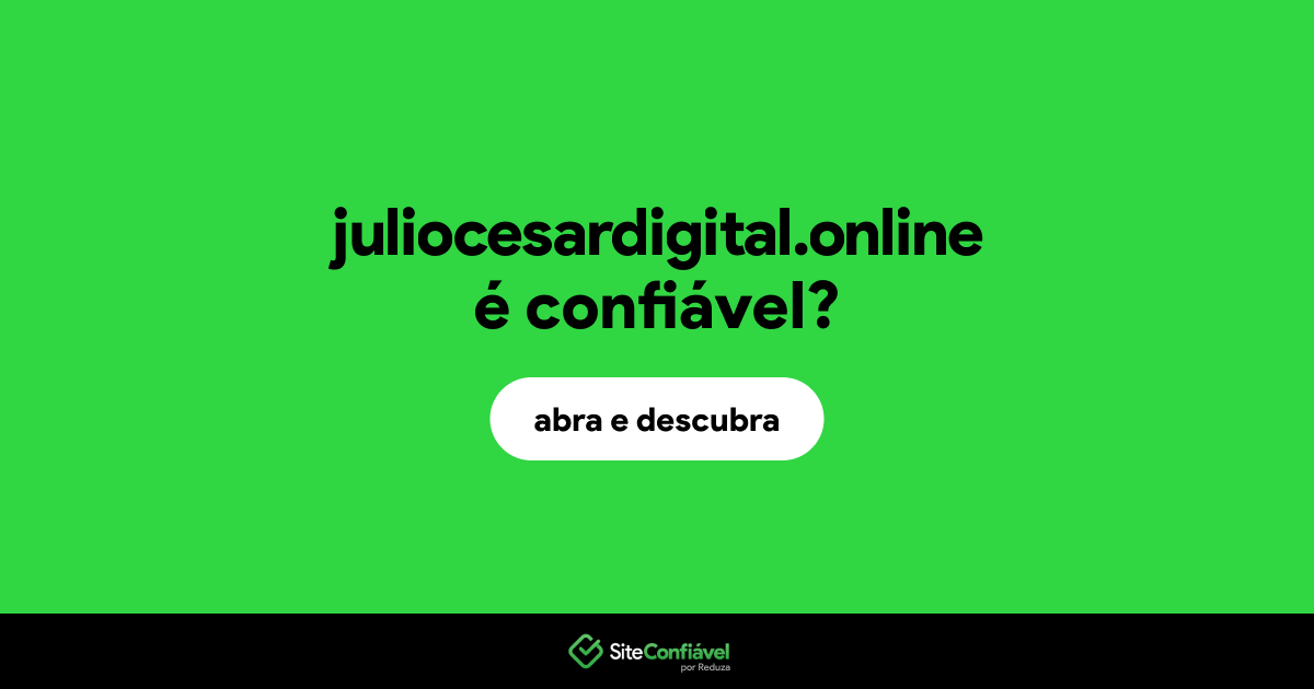 O site juliocesardigital.online é confiável?