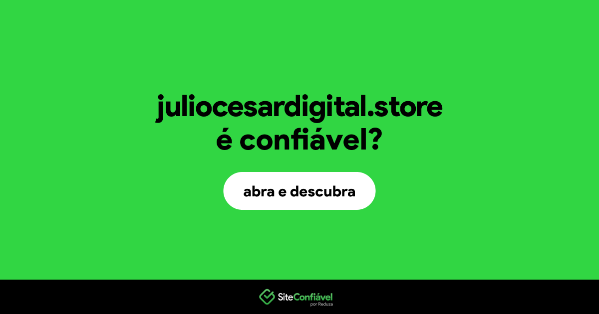 O site juliocesardigital.store é confiável?