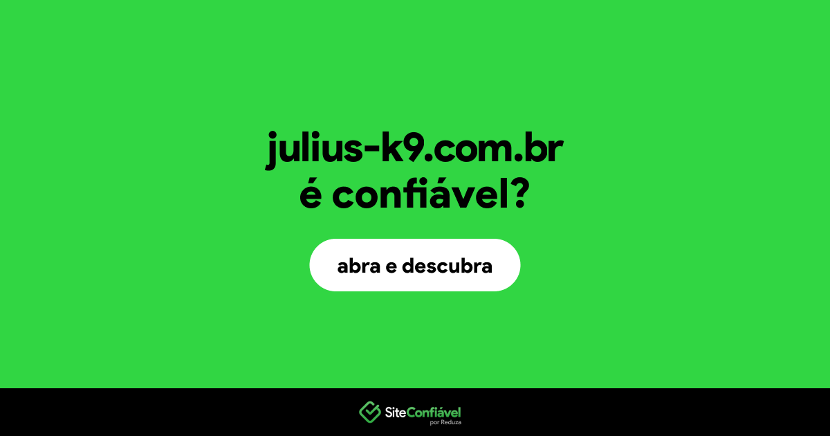O site julius-k9.com.br é confiável?
