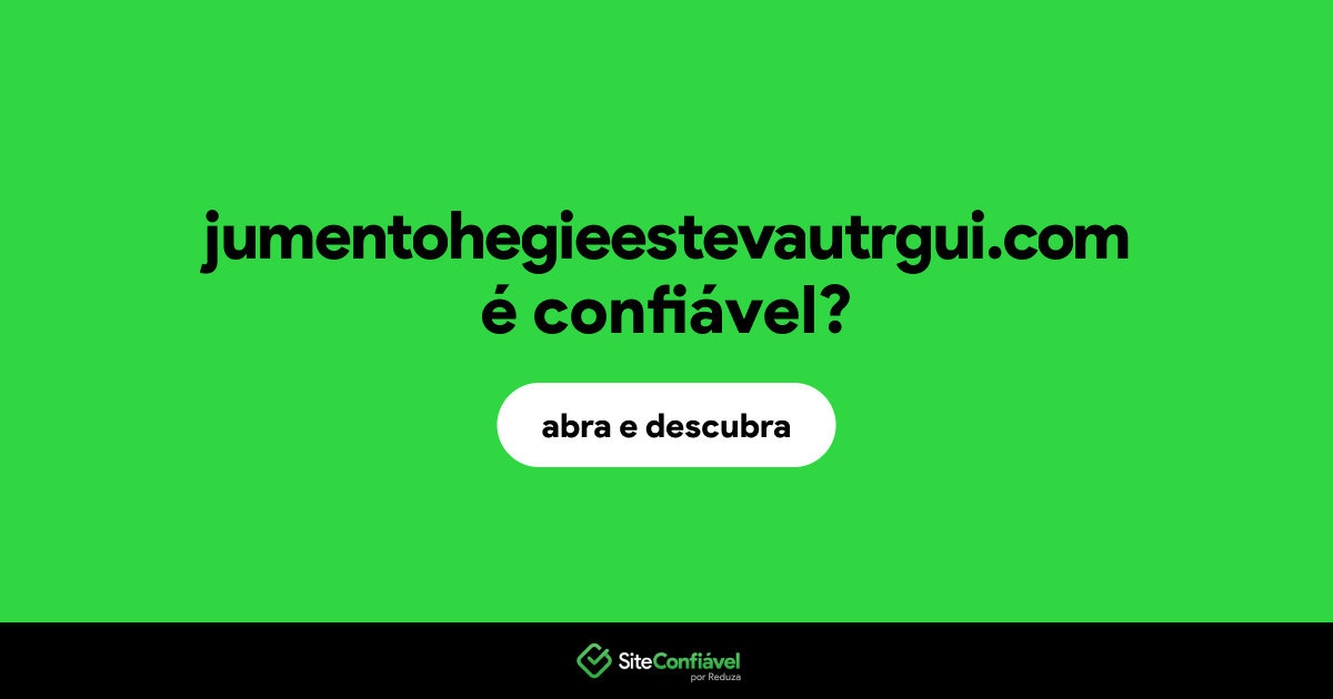 O site jumentohegieestevautrgui.com é confiável?