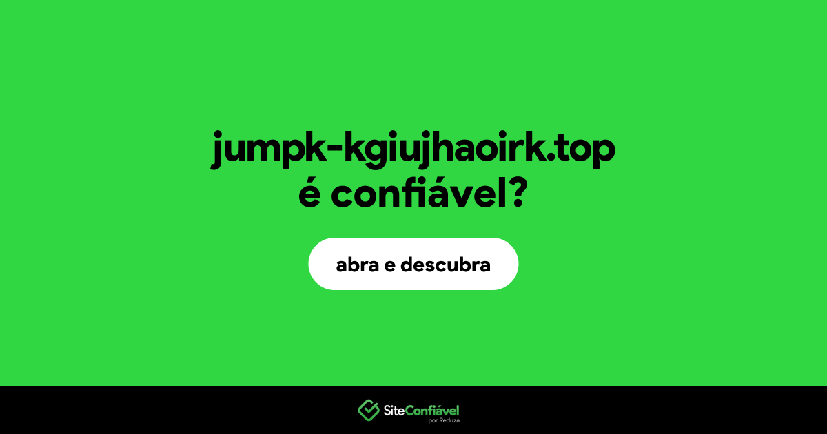 O site jumpk-kgiujhaoirk.top é confiável?