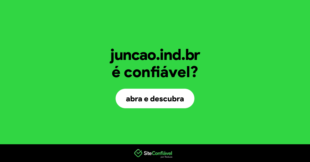 O site juncao.ind.br é confiável?
