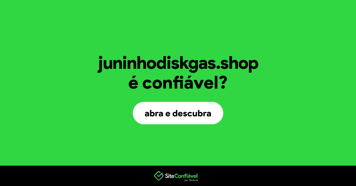 O site juninhodiskgas.shop é confiável?