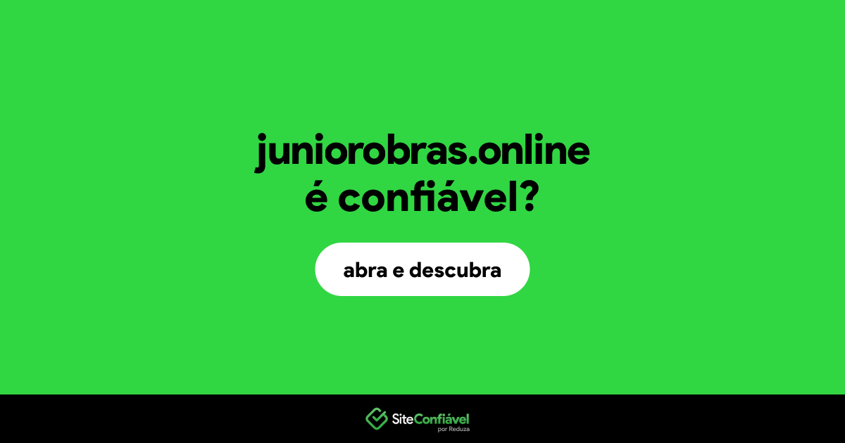 O site juniorobras.online é confiável?