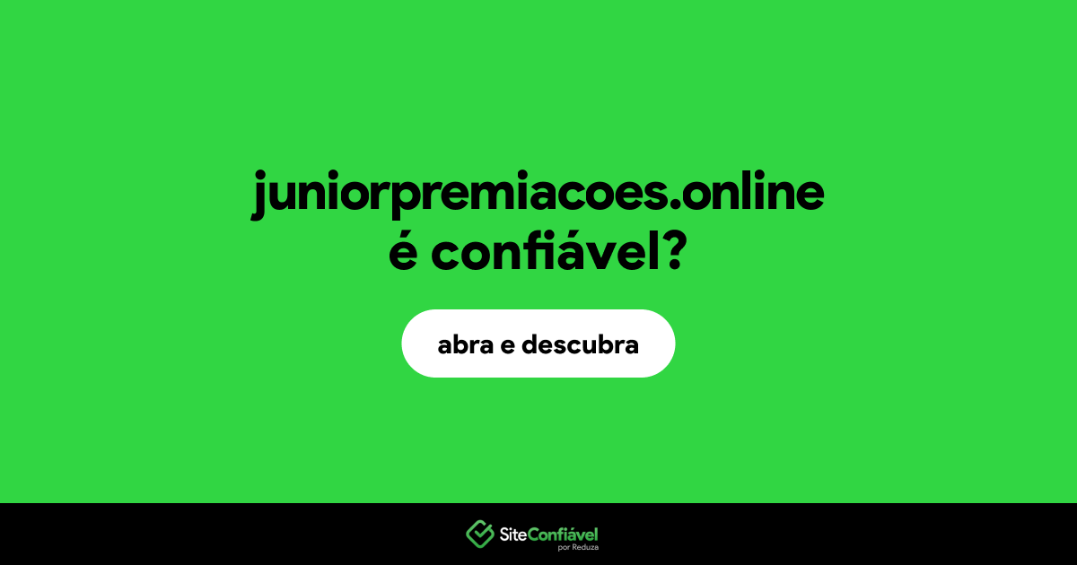 O site juniorpremiacoes.online é confiável?