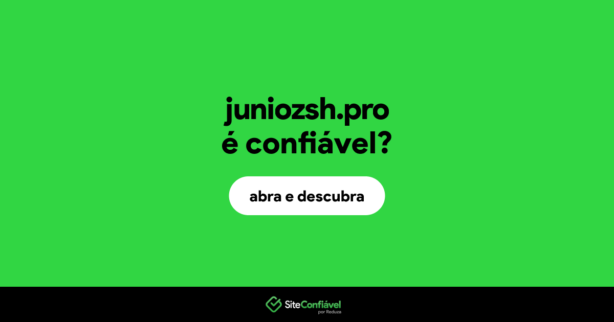 O site juniozsh.pro é confiável?