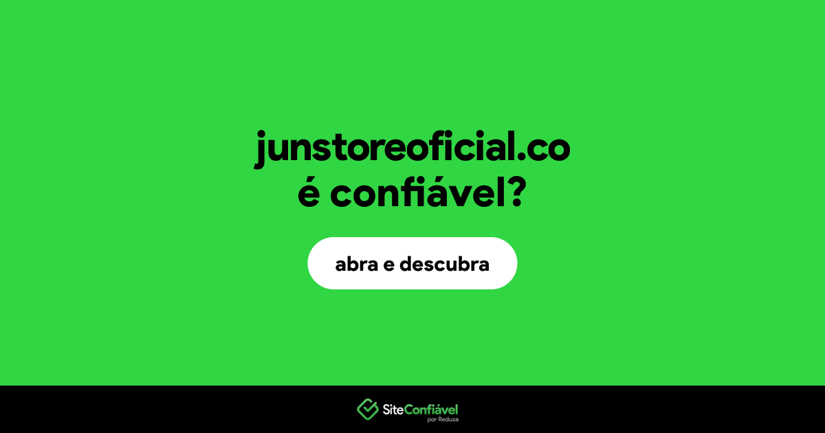O site junstoreoficial.co é confiável?